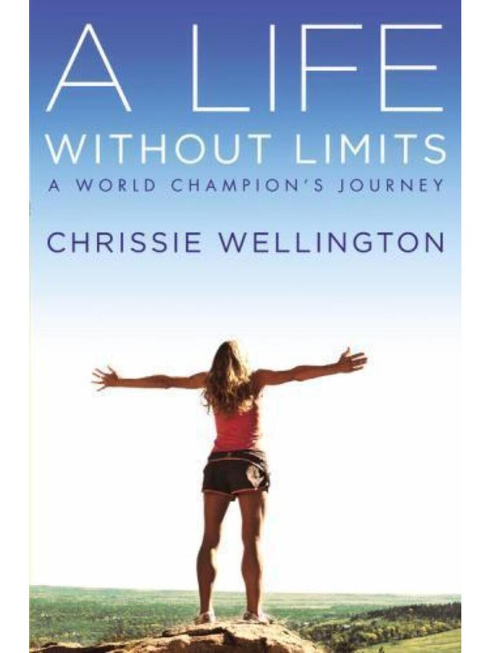 Life Without Limits : A World Champion's Journey by Chrissie Wellington Signed